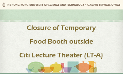 Closure of Temporary Food Booth outside Citi Lecture Theater (LT-A)